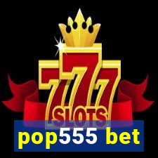 pop555 bet